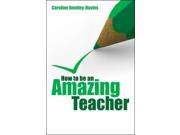 How to be an Amazing Teacher Paperback