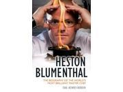 Heston Blumenthal The Biography of the World s Most Brilliant Master Chef. Paperback