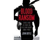 Blood Ransom Stories from the Front Line in the War against Somali Piracy Paperback