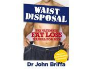 Waist Disposal The Ultimate Fat Loss Manual for Men Paperback