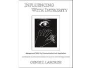 Influencing With Integrity Management Skills for Communication and Negotiation Paperback
