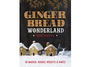 Gingerbread Wonderland 30 Magical Houses Biscuits and Bakes Hardcover
