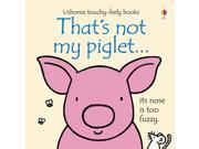 That s not my piglet Board book