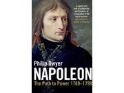 Napoleon Path to Power 1769 1799 v. 1 Paperback