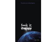 F**k It Therapy The Profane Way to Profound Happiness Paperback