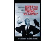 Must We Kill the Thing We Love? Emersonian Perfectionism and the Films of Alfred Hitchcock Film and Culture Series Paperback