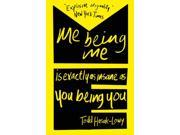 Me Being Me is Exactly as Insane as You Being You Paperback