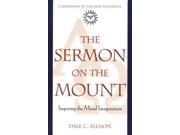 The Sermon on the Mount Inspiring the Moral Imagination