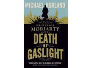 Death by Gaslight A Professor Moriarty Novel Professor Moriarty 2 Paperback