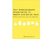Your Undergraduate Dissertation in Health and Social Care SAGE Study Skills Series Paperback