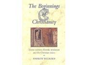 The Beginnings of Christianity Essene Mystery Gnostic Revelation and the Christian Vision Paperback