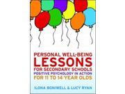 Personal well being lessons for secondary schools positive psychology in action for 11 to 14 year olds Positive psychology in action for 11 to 14 year olds P