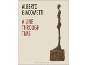 Alberto Giacometti A Line Through Time Paperback