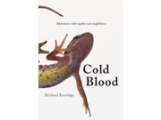 Cold Blood Adventures with Reptiles and Amphibians Hardcover