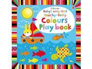 Baby s Very First touchy feely Colours Play book Baby s Very First Books Album