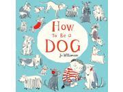 How to be a Dog Paperback