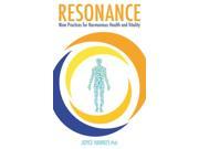 Resonance Nine Practices for Harmonious Health and Vitality Paperback