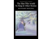Man Who Would Be King Other Stories Wordsworth Classics Wordsworth Collection Paperback