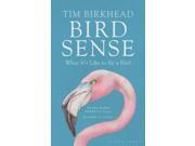 Bird Sense What It s Like to Be a Bird Paperback