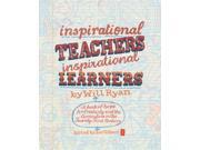 Inspirational Teachers Inspirational Learners A book of hope for Creativity and the Curriculum in the Twenty First Century Paperback