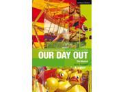 Our Day Out Musical Improving Standards in English Through Drama at Key Stage 3 and GCSE Critical Scripts Paperback