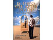 Is There Life After Death? The Extraordinary Science of What Happens When We Die