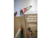 Popular Protest in Palestine The Uncertain Future of Unarmed Resistance Paperback