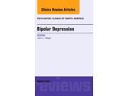 Bipolar Depression An Issue of Psychiatric Clinics of North America 1e The Clinics Internal Medicine Hardcover