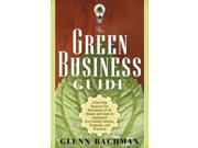 Green Business Guide A One Stop Resource for Businesses of All Shapes and Sizes to Implement Eco Friendly Policies Programs and Practices Paperback