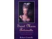 Saint Marie Antoinette Innocent Victim of the French Revolution Paperback