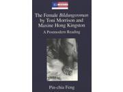 The Female Bildungsroman by Toni Morrison and Maxine Hong Kingston Modern American Literature New Approaches 10 Reprint