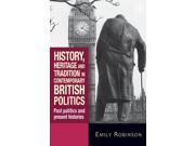 History Heritage and Tradition in Contemporary British Politics Reprint