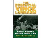 The Essential Vince Lombardi Words and Wisdom to Motivate Inspire and Win