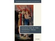 Character Evidence in the Criminal Trial Oxford Monographs on Criminal Law and Justice