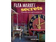 Flea Market Secrets An Indispensable Guide to Where to Go and What to Buy