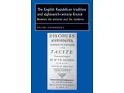 The English Republican Tradition and Eighteenth century France Studies in Early Modern European History Mup