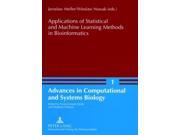 Applications of Statistical and Machine Learning Methods in Bioinformatics Advances in Computational and Systems Biology Paperback