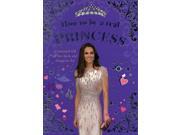 How to be a real Princess (Paperback) How to be a real Princess (Paperback)