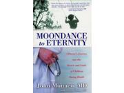 Moondance to Eternity A Doctor s Journey into the Hearts and Souls of Children Facing Death Paperback