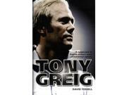 Tony Greig A Reappraisal of English Cricket s Most Controversial Captain Hardcover