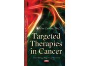 Targeted Therapies in Cancer Cancer Etiology Diagnosis and Treatments Hardcover