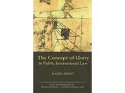 The Concept of Unity in Public International Law Hart Monographs in Transnational and International Law