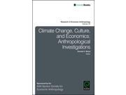 Climate Change Culture and Economics Research in Economic Anthropology