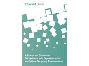 A Focus on Consumer Behaviours and Experiences in an Online Shopping Environment Emerald Gems