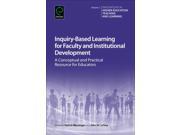 Inquiry Based Learning for Faculty and Institutional Development Innovations in Higher Education Teaching and Learning