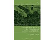Fundamental Rights and EU Internal Market Legislation Modern Studies in European Law