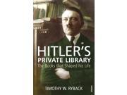 Hitler s Private Library The Books that Shaped his Life Paperback