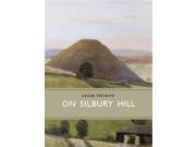 On Silbury Hill Little Toller Monograph