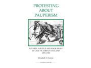 Protesting About Pauperism Royal Historical Society Studies in History New Series Reprint