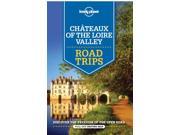 Chateaux of the Loire Valley Lonely Planet Chateaux of the Loire Valley Road Trips